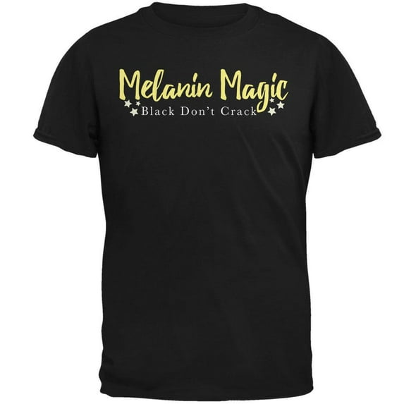 Black History Month Melanin Magic Black Don't Crack Mens T Shirt Black 3X-LG