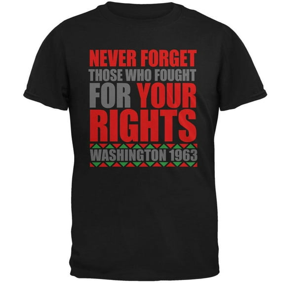 Black History Month Never Forget Those Who Fought For Your Rights Mens T Shirt Black 2XL