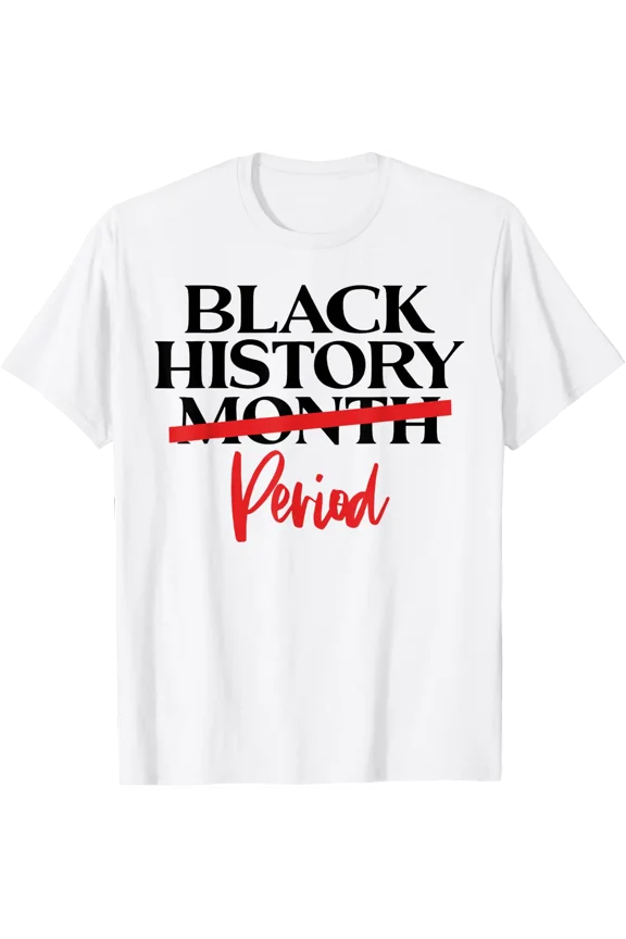 Black History Month Period T-Shirt