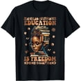 thumbnail image 1 of Black History Month Shirt Education Is Freedom Teacher Women T-Shirt, 1 of 4