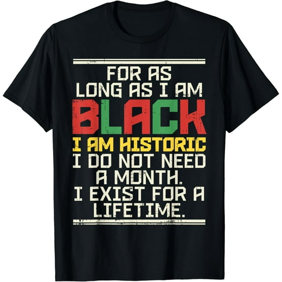 Black History Month Shirt For As Long As I Am Pride Protest T-Shirt