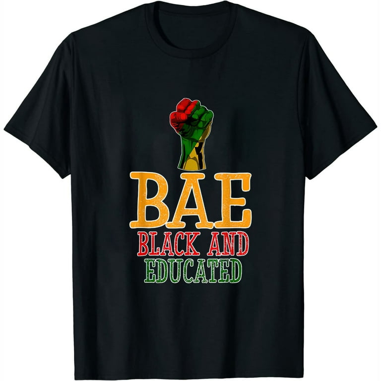 Bae Black And Educated Shirt- Black History Month T-Shirt Bae Black And Educated Shirt- Black History Month T-Shirt