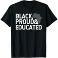 thumbnail image 1 of Black History Month T Shirt - Black Proud Educated Gift Tee, 1 of 3