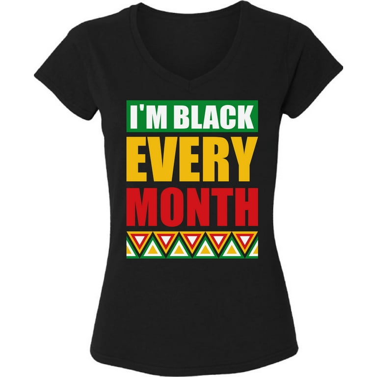 I'm Black Every Month Black History Month T-Shirt I'm Black Every Month Black History Month T-Shirt