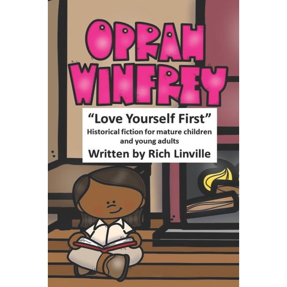 Black History Oprah Winfrey Love Yourself First: Historical fiction for mature children and young adults, (Paperback)