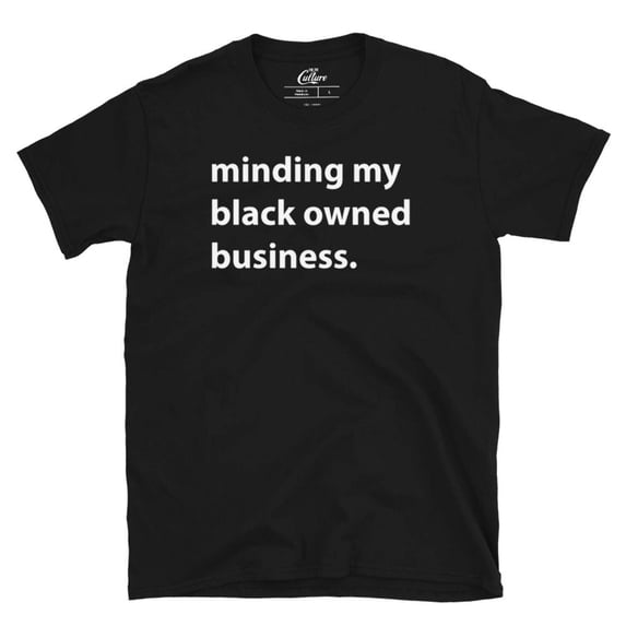 Black History Shirt Minding My Black Owned Business Unisex T-Shirt