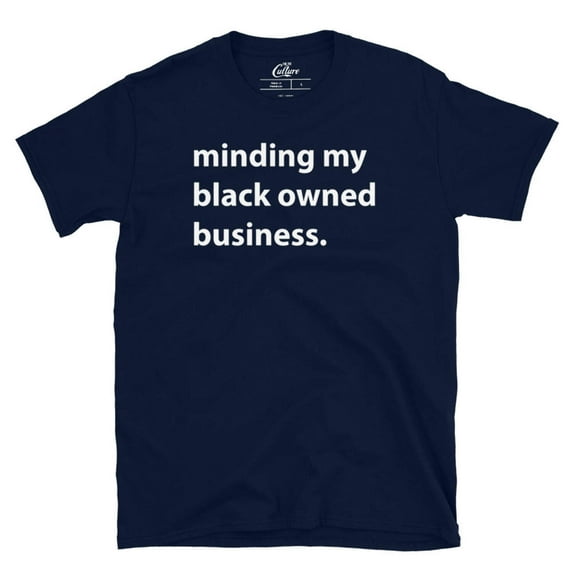 Black History Shirt Minding My Black Owned Business Unisex T-Shirt