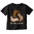 thumbnail image 1 of Black History We Have A Dream Hands Toddler Boy Girl T Shirt Infant Toddler Brisco Brands 6M, 1 of 1