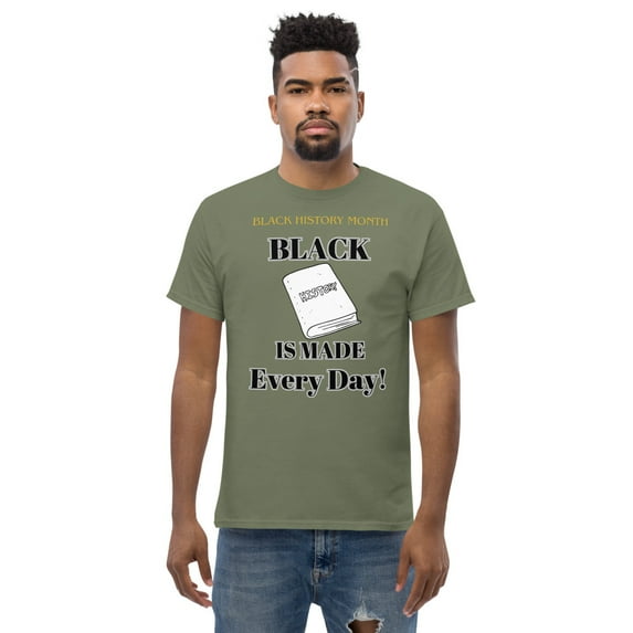 ""Black History is Made Every Day" Men's classic tee (Military Green, 2XL)