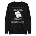 thumbnail image 1 of "Black History is Made Every Day" Unisex Premium Sweatshirt (Black, S), 1 of 1