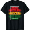 thumbnail image 1 of Black History live learn it make design Black History month T-Shirt, 1 of 4