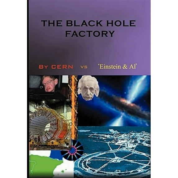 The Black Hole Factory (Paperback) by Cern Vs 'Einstein Et Al'