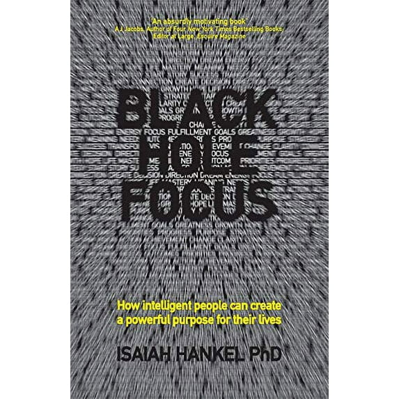Pre-Owned Black Hole Focus: How Intelligent People Can Create a Powerful Purpose for Their Lives (Paperback) 0857085611 9780857085610
