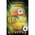thumbnail image 1 of Black Hole Radio Black Hole Radio - Bilaluna, Book 2, (Paperback), 1 of 1