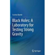 Black Holes A Laboratory for Testing Strong Gravity, Hardcover