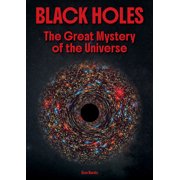 Black Holes The Great Mystery of the Universe, Hardcover