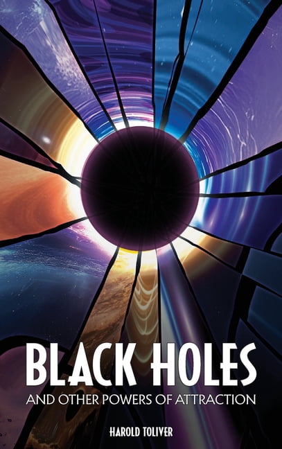 Black Holes and Other Powers of Attraction, (Hardcover)