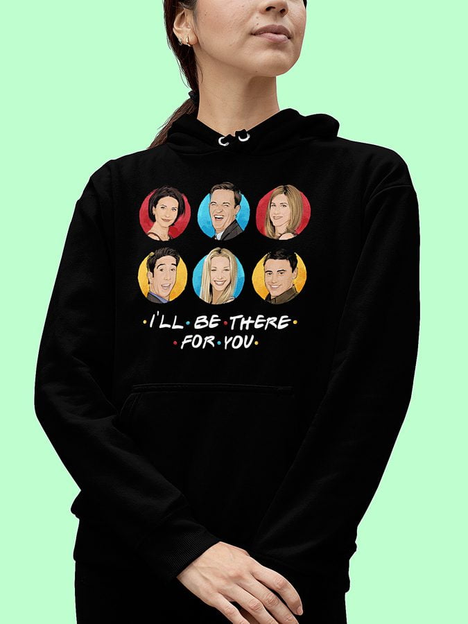 Black I will be there Hoodie for friends