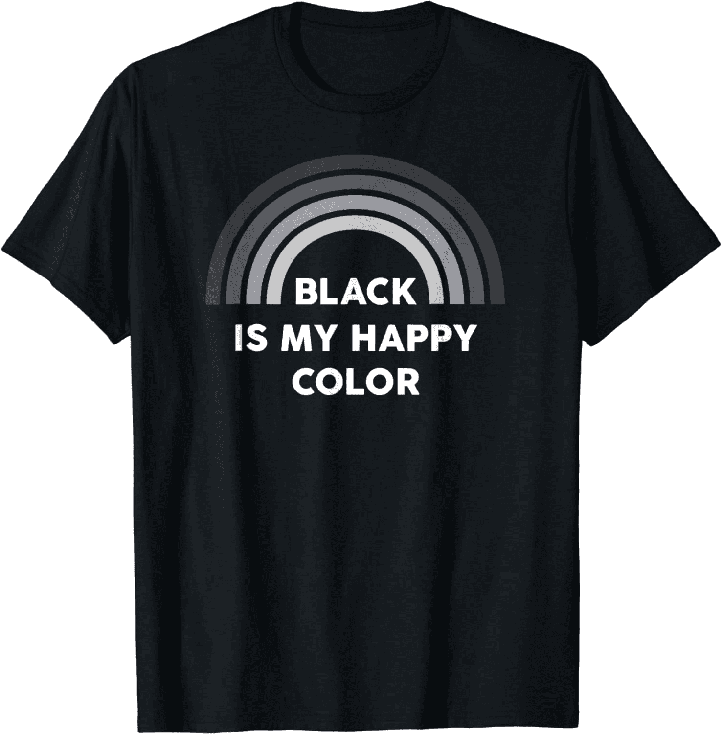 Black Is My Happy Color Dark Humor TShirt