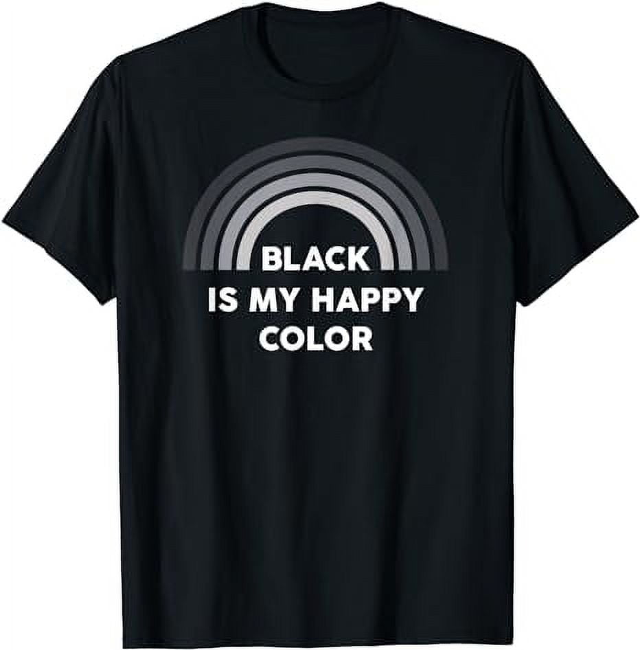 Black Is My Happy Color Dark Humor TShirt