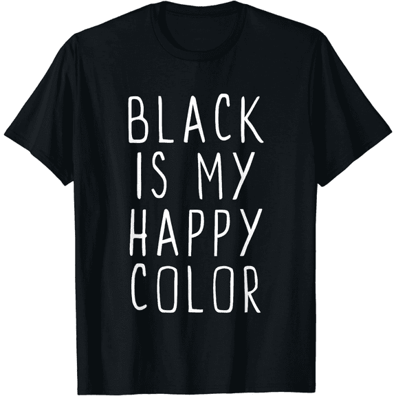 Black Is My Happy Color Funny Emo Goth Dark Favorite Humor T-Shirt