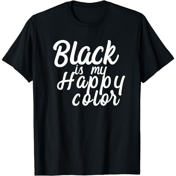 Black Is My Happy Color Script Shirt