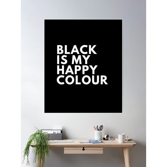 Black Is My Happy Colour Poster Wall Art, Modern Wall Decor For Living Room Bedroom, 24x36 UNFRAMED