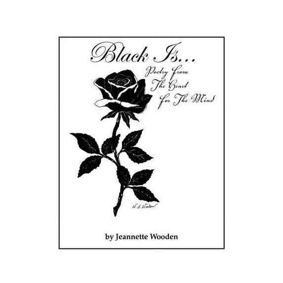 Black Is : Poetry from the Heart for the Mind