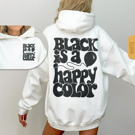 Black Is a Happy Color Hoodie, Unisex Emo Hoody, Goth Style Hoodie, Funny Graphic Hoody with Words on Back White
