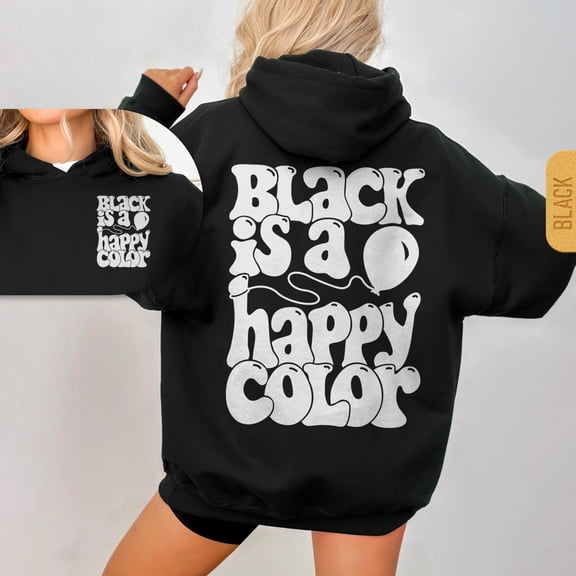 Black Is a Happy Color Hoodie, Unisex Emo Hoody, Goth Style Hoodie, Funny Graphic Hoody with Words on Back