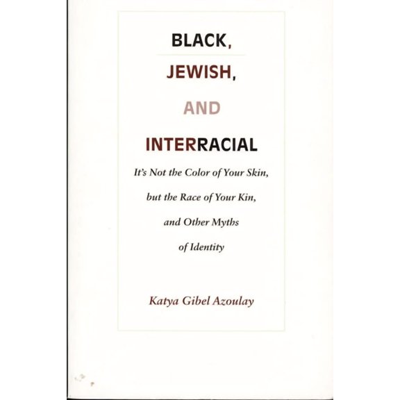 Black, Jewish, and Interracial: It's Not the Color of Your Skin, but the Race of Your Kin, and Other Myths of Identity, (Paperback)