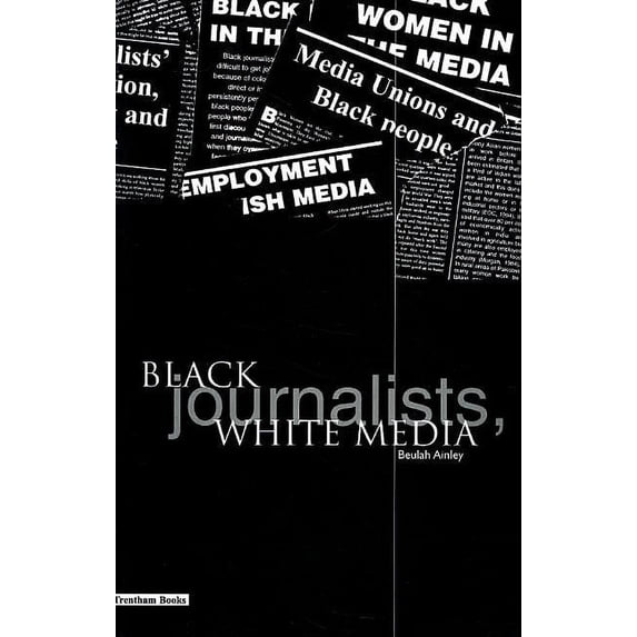 Black Journalists, White Media (Paperback)