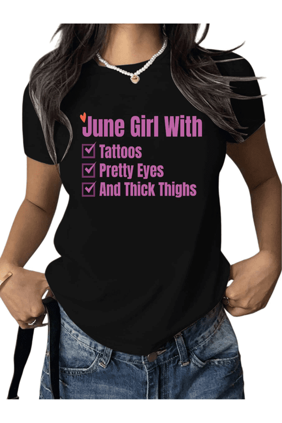 Black June Girl With Tattoos Pretty Eyes And Thick Thighs Print Tshirt Graphic Tees Shirts Feminine Casual Daily Wear Empowering Slogan Tops S-5XL