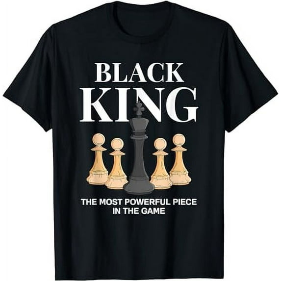 Black King The Most Powerful Piece In The Game Chess T-Shirt