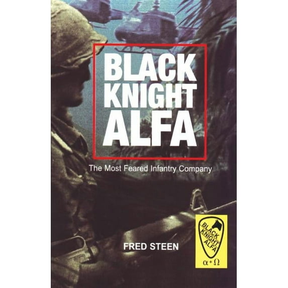 Black Knight Alfa: The Most Feared Infantry Company Paperback 1857564685 9781857564686 Fred Steen