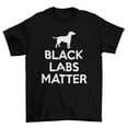 Black Labs Matter BLM T-Shirt Unisex Adult Funny Sizes Dogs Black Lives
