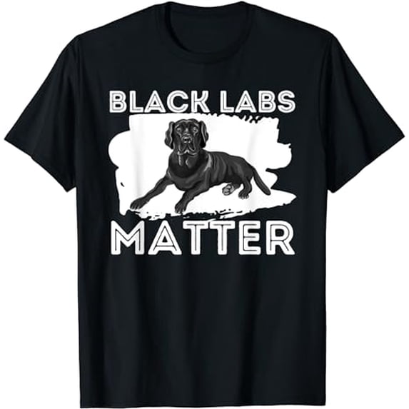 Black Labs Matter - Labrador Retriever Lover Dog Owner T-Shirt