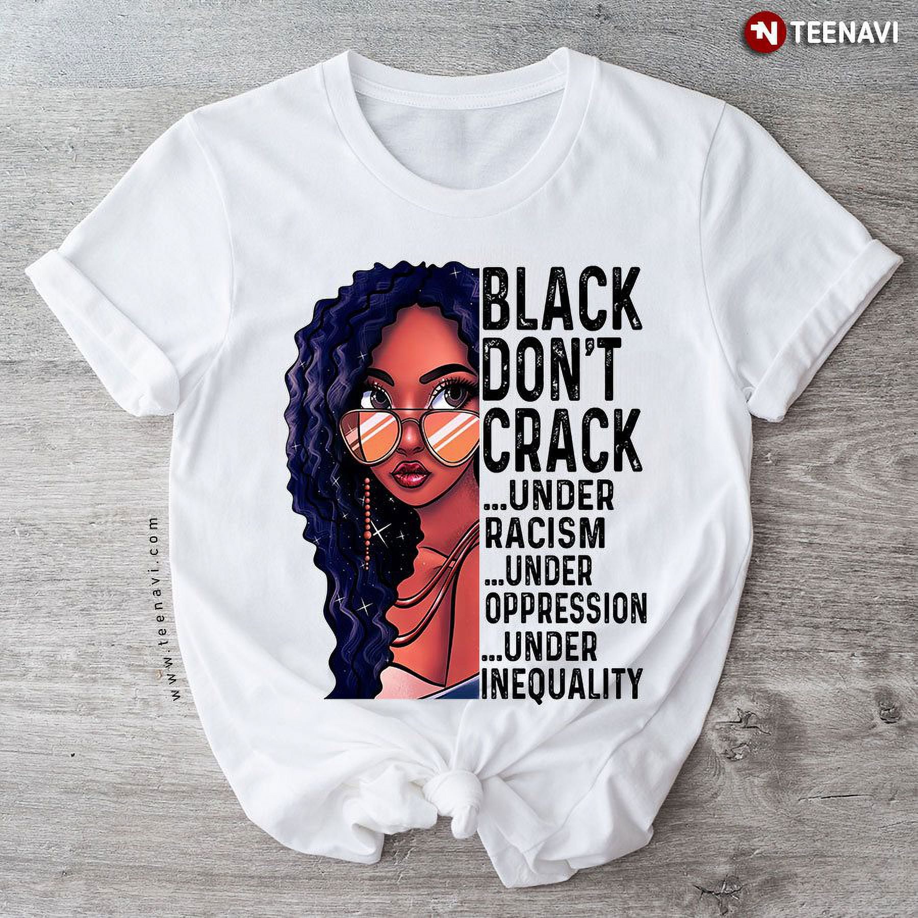 Black Lady Black Dont Crack Under Racism Under Inequality - Walmart.com