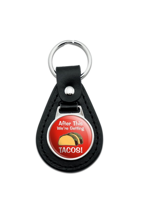 Black Leather After this We're Getting Tacos Keychain