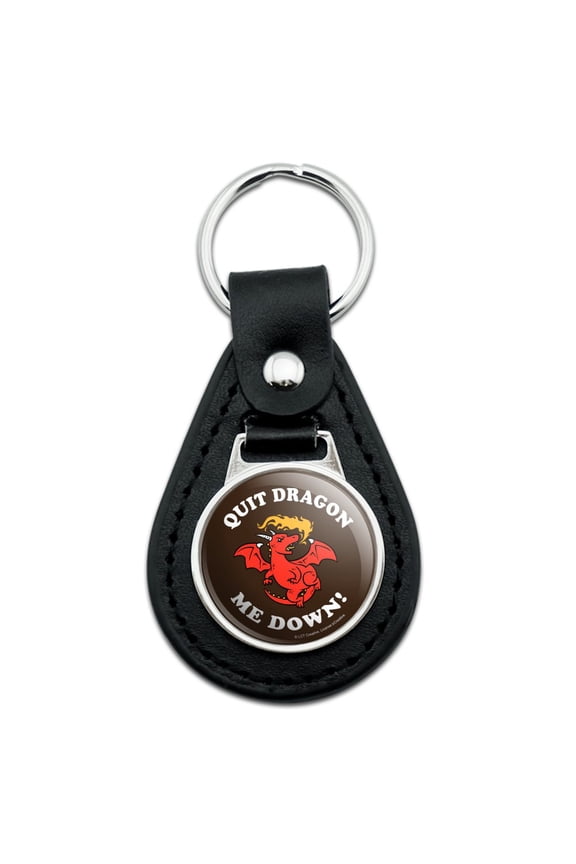 Black Leather Quit Dragon Dragging Me Down Funny Humor Keychain