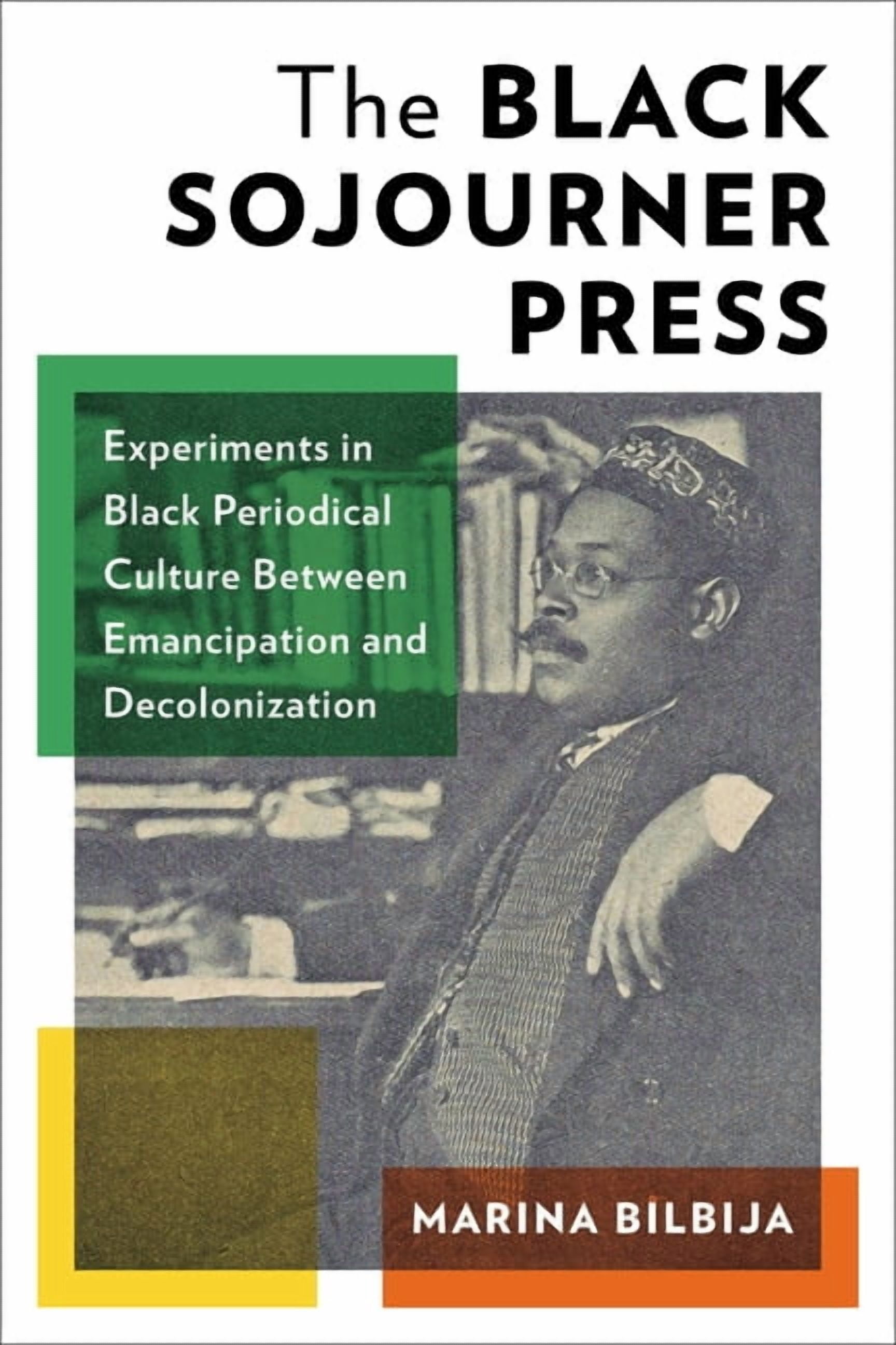 Black Lives in the Diaspora: Past / Pres The Black Sojourner Press: Experiments in Black Periodical Culture Between Emancipation and Decolonization, (Hardcover)