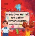 thumbnail image 1 of Black Lives Matter. You Matter. Humans Matter., (Hardcover), 1 of 1