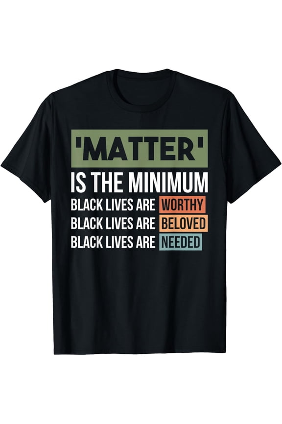 Black Lives Matter is the Minimum BLM Protest T-Shirt