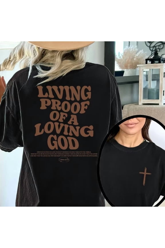 Black Living Proof Of A Loving God Religious Graphic Tees Print Tshirt Women Shirts S-5XL Cotton Casual Tops