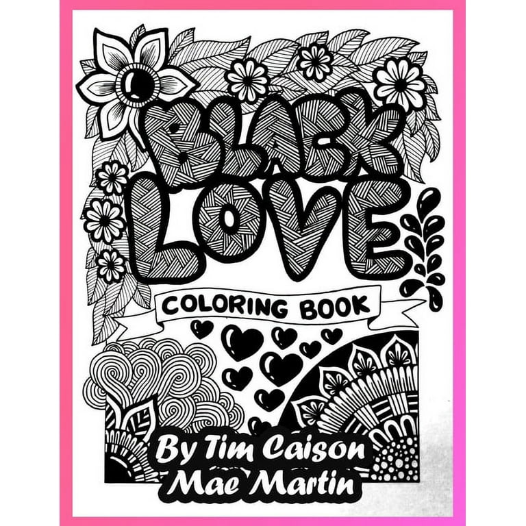 Black Love Coloring Book: Coloring Book for Teens, Adults and Grownups who Love to Celebrate Black Love. [Book]