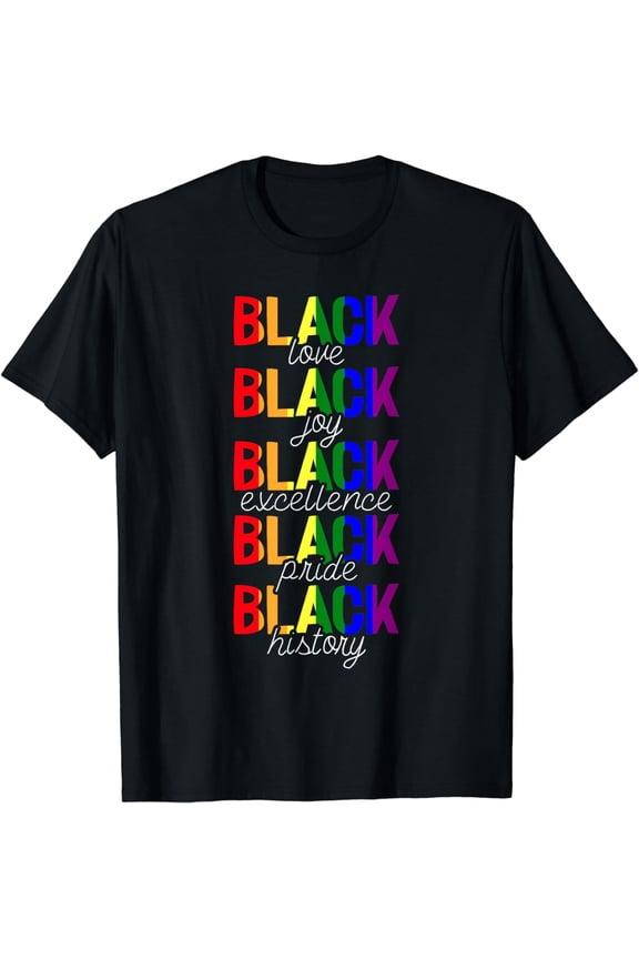 Black Love Joy Excellence Pride Black History LGBT-Q T-Shirt
