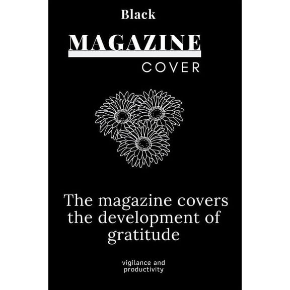 Black Magazine Cover: The magazine covers the development of gratitude, vigilance and productivity (Paperback)