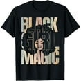 thumbnail image 1 of Black Magic Black History Month Melanin Black Women T-Shirt Shirts, 1 of 3
