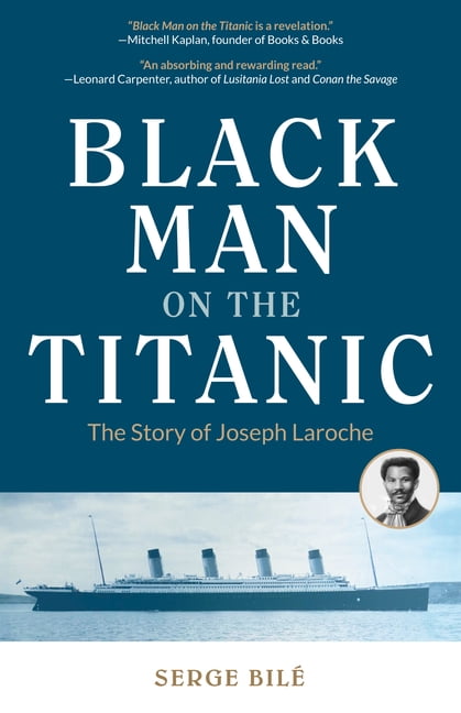 SERGE BILE Black Man on the Titanic: The Story of Joseph Laroche (Book on Black History, Gift for Women, African American History, , (Paperback)
