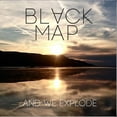 thumbnail image 1 of Black Map - & We Explode - Music & Performance - CD, 1 of 1